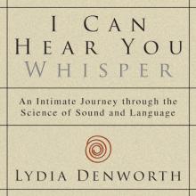 I Can Hear You Whisper book by Lydia Denworth